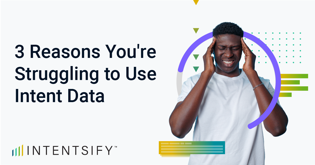 intent data struggle reasons