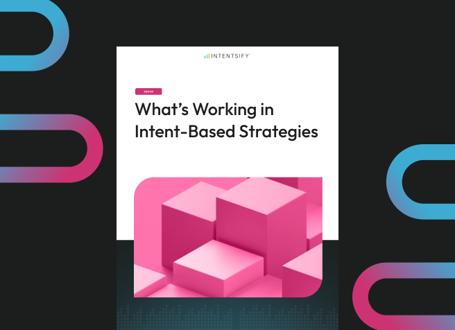 What’s Working in Intent-Based Strategies