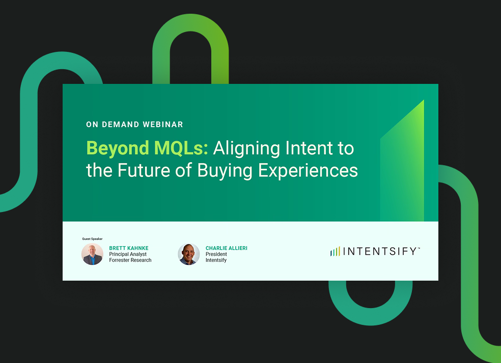 Beyond MQLs: Aligning Intent to the Future of Buying Experiences