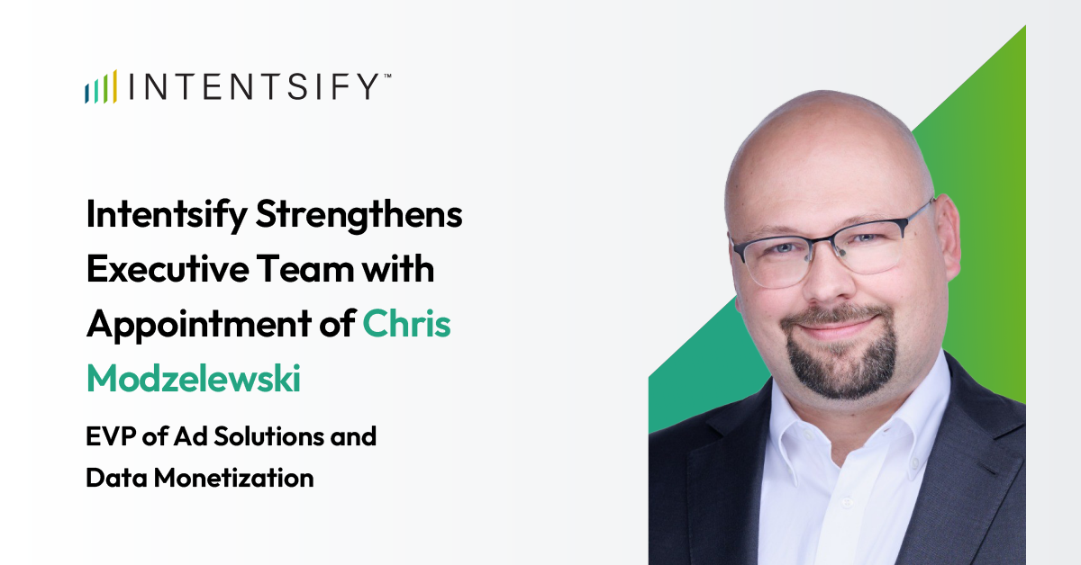 Intentsify Strengthens Executive Team with Appointment of Chris Modzelewski as EVP of Ad Solutions and Data Monetization