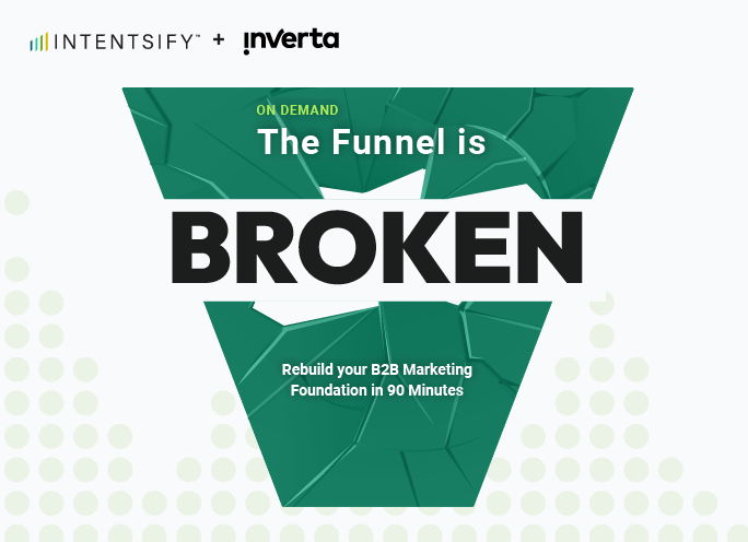The Funnel is Broken: Rebuild your B2B Marketing Foundation in 90 Minutes